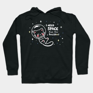 I Need Space from your BS Hoodie